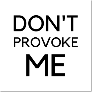 Don't Provoke Me 365 Days Posters and Art